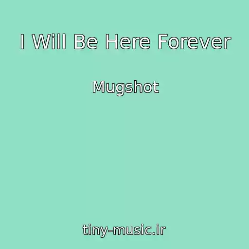 کاور آهنگ I Will Be Here Forever از Mugshot