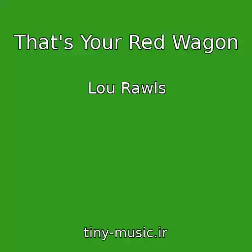 کاور آهنگ That's Your Red Wagon از Lou Rawls