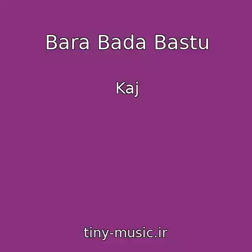 کاور آهنگ Bara Bada Bastu از Kaj