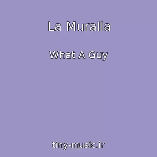 کاور آهنگ La Muralla از What A Guy