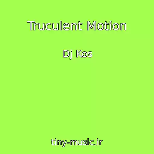 کاور آهنگ Truculent Motion از Dj Kos