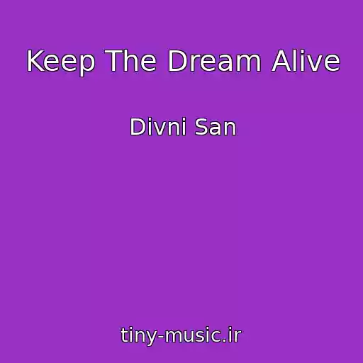 کاور آهنگ Keep The Dream Alive از Divni San