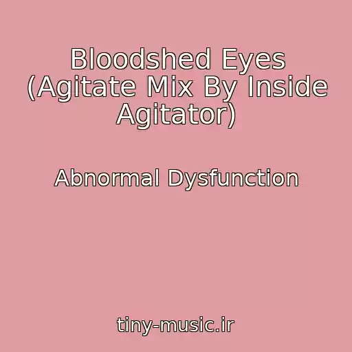کاور آهنگ Bloodshed Eyes (Agitate Mix By Inside Agitator) از Abnormal Dysfunction