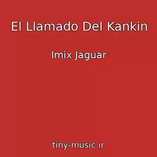کاور آهنگ El Llamado Del Kankin از Imix Jaguar