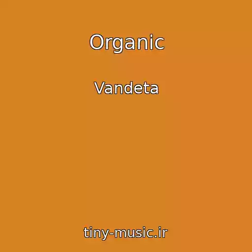 کاور آهنگ Organic از Vandeta