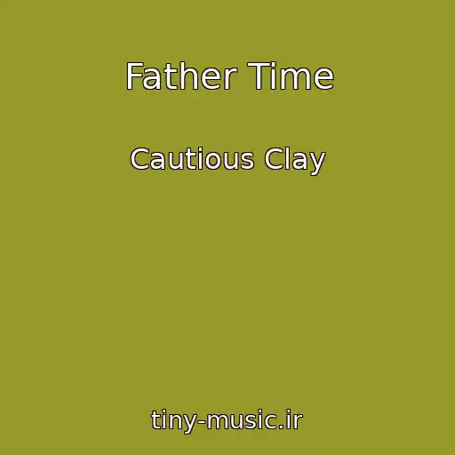 کاور آهنگ Father Time از Cautious Clay