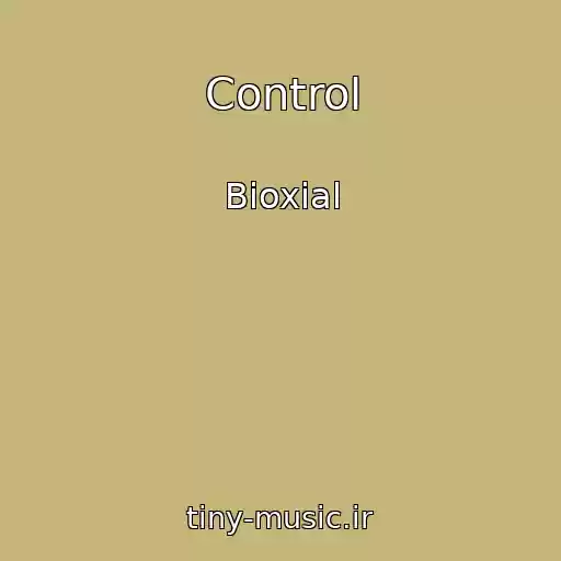 کاور آهنگ Control از Bioxial