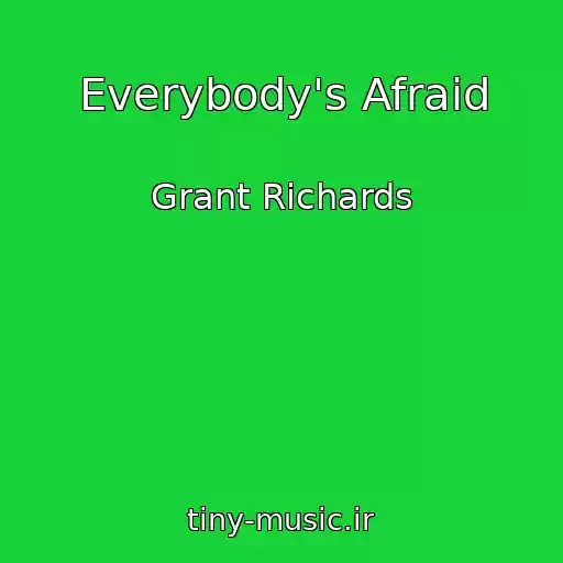 کاور آهنگ Everybody's Afraid از Grant Richards