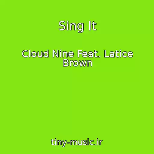 کاور آهنگ Sing It از Cloud Nine Feat. Latice Brown