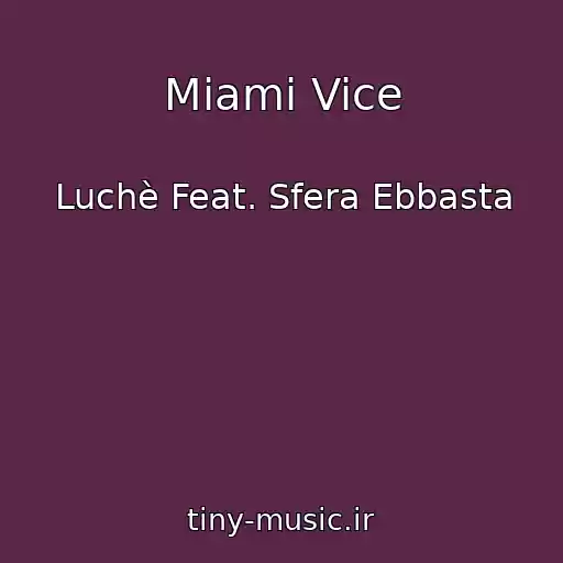کاور آهنگ Miami Vice از Luchè Feat. Sfera Ebbasta