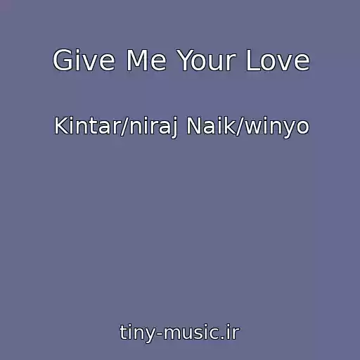 کاور آهنگ Give Me Your Love از Kintar/niraj Naik/winyo