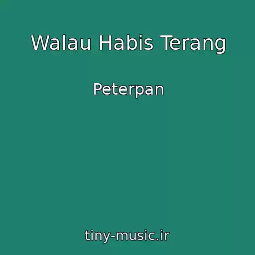 کاور آهنگ Walau Habis Terang از Peterpan
