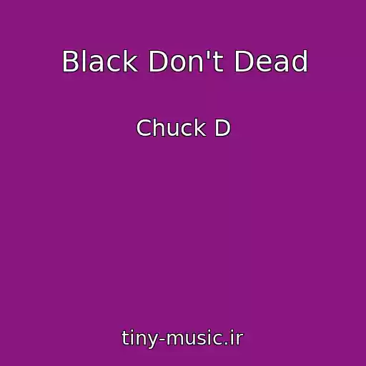 کاور آهنگ Black Don't Dead از Chuck D