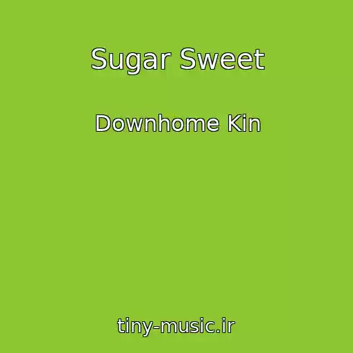 کاور آهنگ Sugar Sweet از Downhome Kin