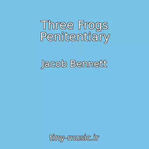کاور آهنگ Three Frogs Penitentiary از Jacob Bennett