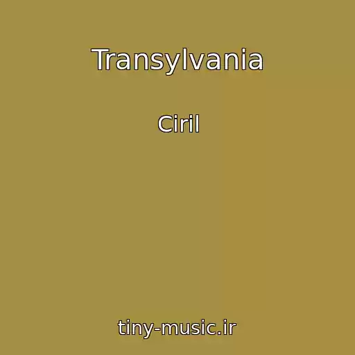 کاور آهنگ Transylvania از Ciril
