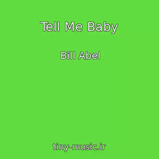 کاور آهنگ Tell Me Baby از Bill Abel