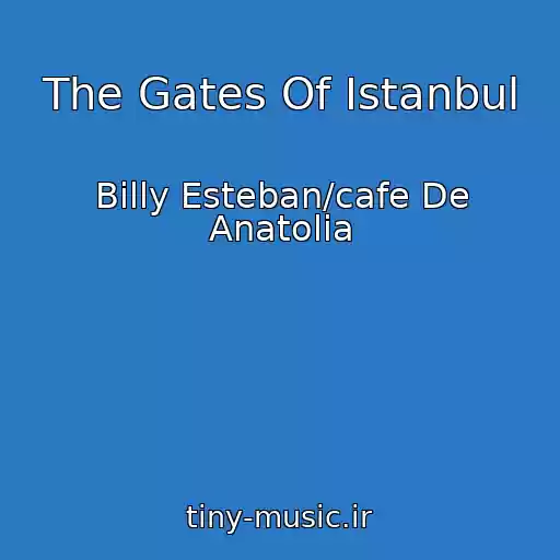 کاور آهنگ The Gates Of Istanbul از Billy Esteban/cafe De Anatolia