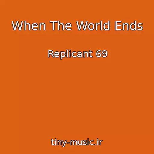کاور آهنگ When The World Ends از Replicant 69