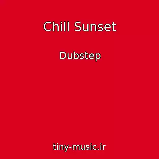 کاور آهنگ Chill Sunset از Dubstep