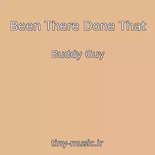 کاور آهنگ Been There Done That از Buddy Guy