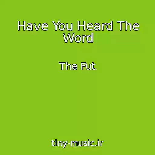 کاور آهنگ Have You Heard The Word از The Fut