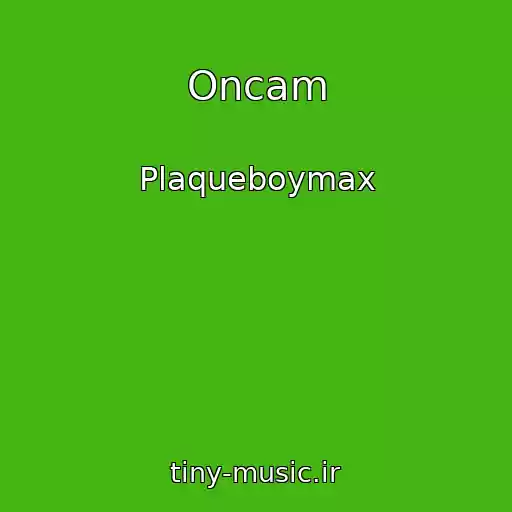 کاور آهنگ Oncam از Plaqueboymax