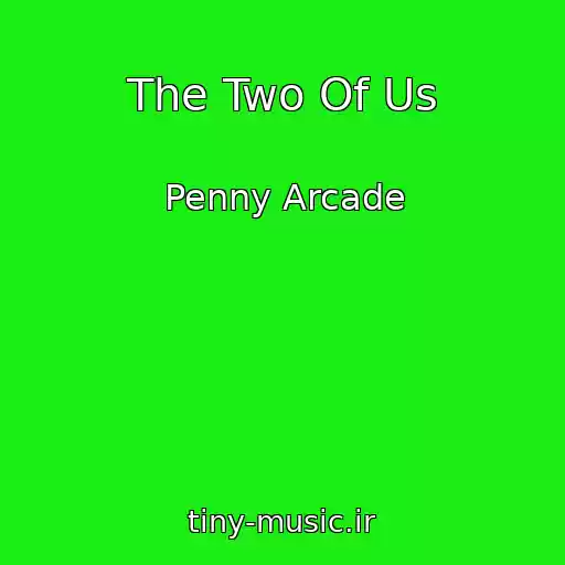 کاور آهنگ The Two Of Us از Penny Arcade