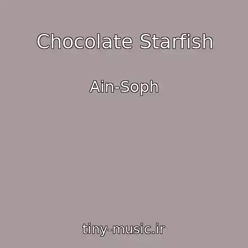 کاور آهنگ Chocolate Starfish از Ain-Soph