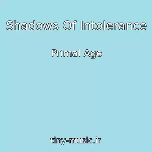 کاور آهنگ Shadows Of Intolerance از Primal Age