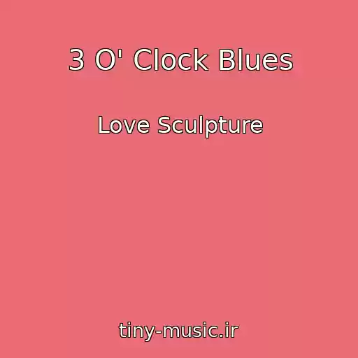 کاور آهنگ 3 O' Clock Blues از Love Sculpture