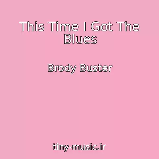 کاور آهنگ This Time I Got The Blues از Brody Buster