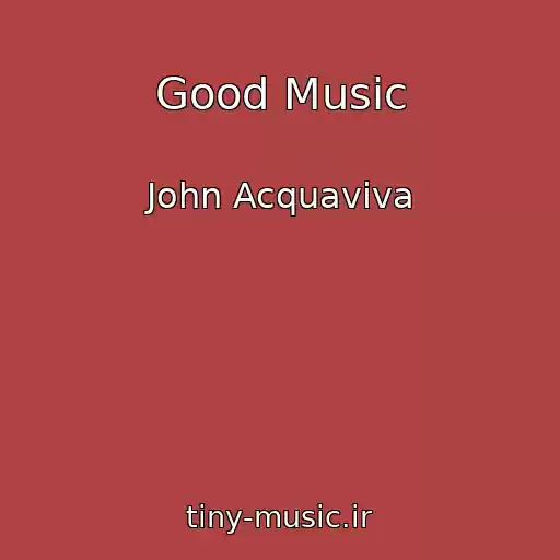 کاور آهنگ Good Music از John Acquaviva