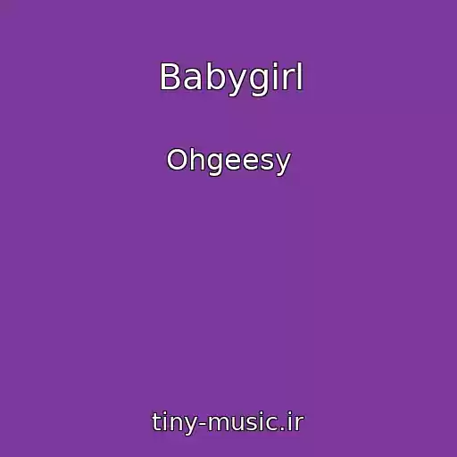 کاور آهنگ Babygirl از Ohgeesy