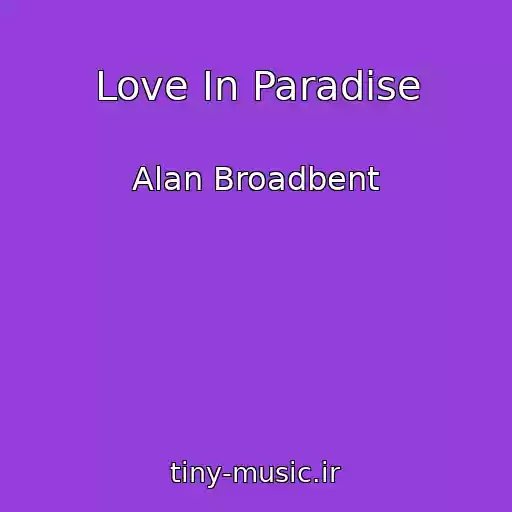 کاور آهنگ Love In Paradise از Alan Broadbent