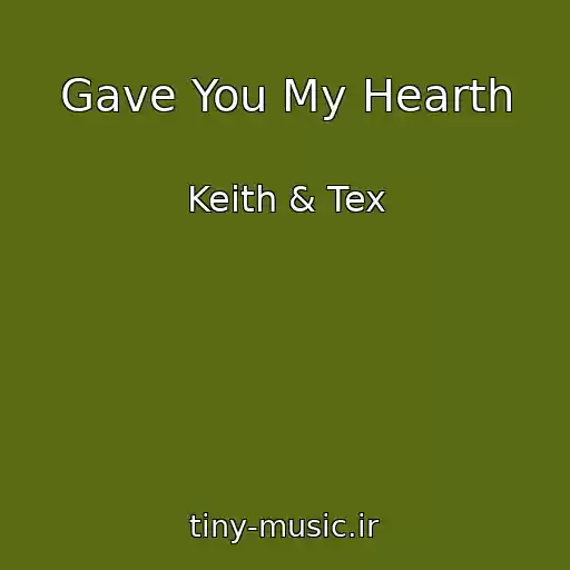 کاور آهنگ Gave You My Hearth از Keith & Tex