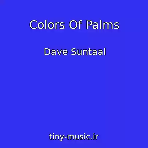کاور آهنگ Colors Of Palms از Dave Suntaal
