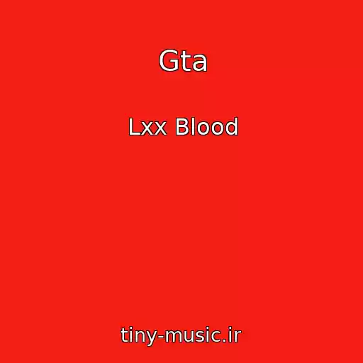 کاور آهنگ Gta از Lxx Blood