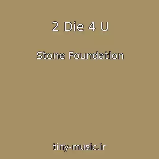 کاور آهنگ 2 Die 4 U از Stone Foundation
