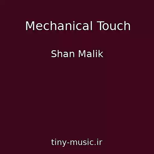 کاور آهنگ Mechanical Touch از Shan Malik