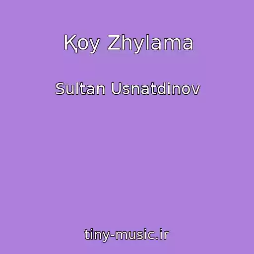 کاور آهنگ Қoy Zhylama از Sultan Usnatdinov