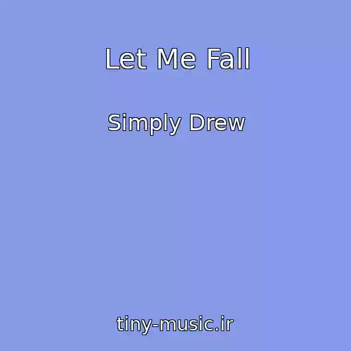 کاور آهنگ Let Me Fall از Simply Drew