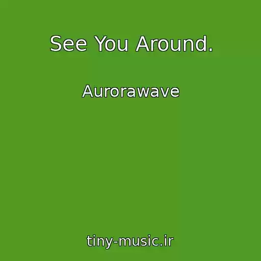 کاور آهنگ See You Around. از Aurorawave