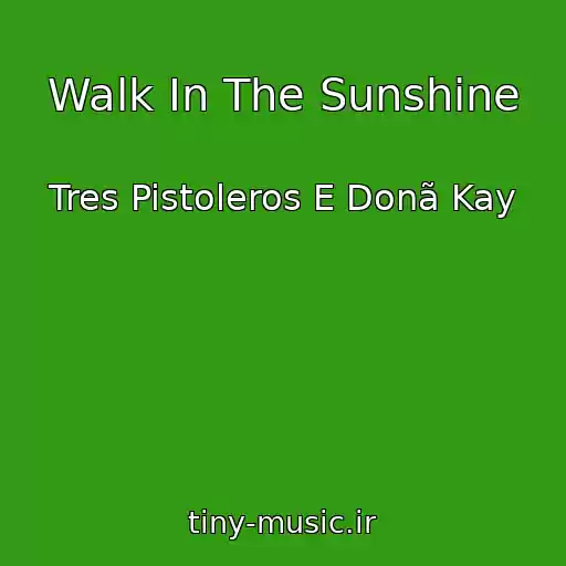 کاور آهنگ Walk In The Sunshine از Tres Pistoleros E Donã Kay
