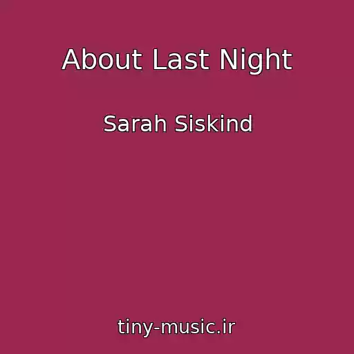 کاور آهنگ About Last Night از Sarah Siskind