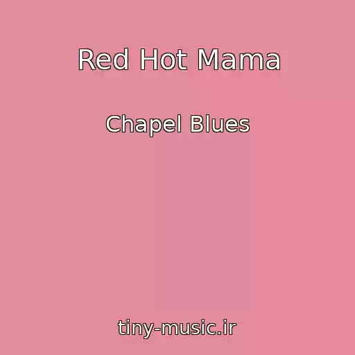 کاور آهنگ Red Hot Mama از Chapel Blues