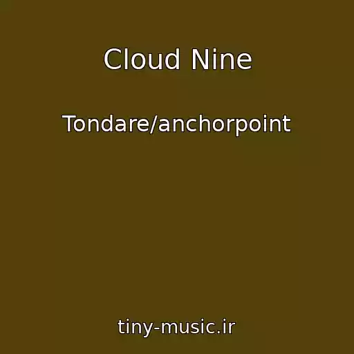 کاور آهنگ Cloud Nine از Tondare/anchorpoint