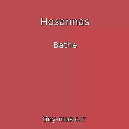 کاور آهنگ Hosannas از Bathe