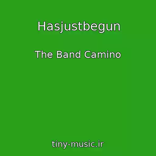 کاور آهنگ Hasjustbegun از The Band Camino
