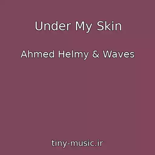 کاور آهنگ Under My Skin از Ahmed Helmy & Waves
